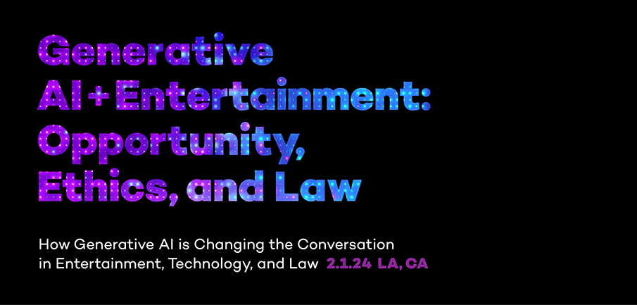 Generative AI and Entertainment: Opportunity, Ethics, and Law Conference banner